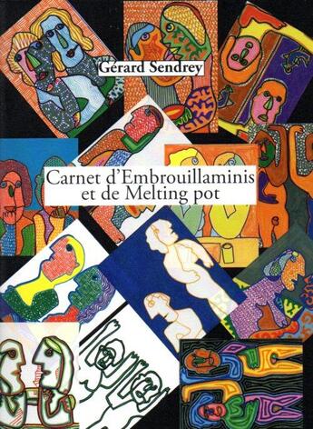 Couverture du livre « Carnet d'embrouillaminis et de melting pot » de Gerard Sendrey aux éditions Les Carnets Du Dessert De Lune