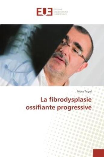 Couverture du livre « La fibrodysplasie ossifiante progressive » de Trigui Moez aux éditions Editions Universitaires Europeennes