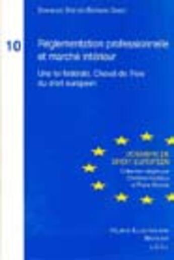 Couverture du livre « Reglementation professionnelle et marche interieur - une loi federale, cheval de troie du droit euro » de Dreyer D. Dubey B. aux éditions Schulthess