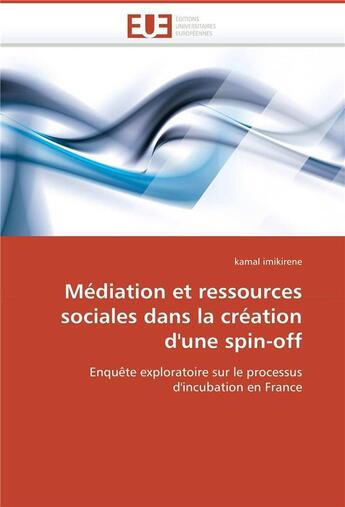 Couverture du livre « Mediation et ressources sociales dans la creation d'une spin-off » de Imikirene-K aux éditions Editions Universitaires Europeennes