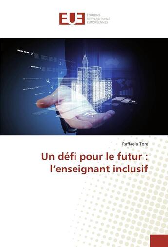 Couverture du livre « Un defi pour le futur : l'enseignant inclusif » de Tore Raffaela aux éditions Editions Universitaires Europeennes