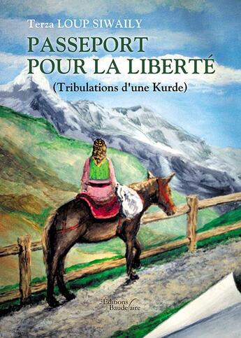 Couverture du livre « Passeport pour la liberté (tribulations d'une Kurde) » de Terza Loup Siwaily aux éditions Baudelaire