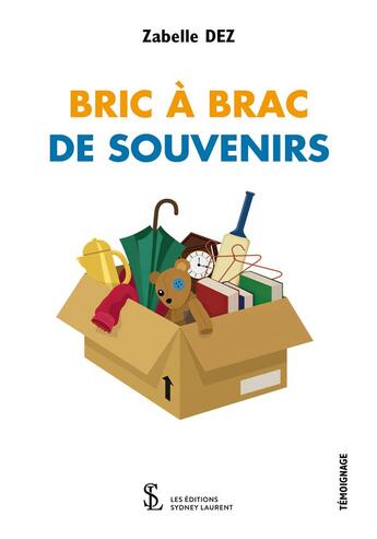 Couverture du livre « Bric a brac de souvenir » de Zabelle Dez aux éditions Sydney Laurent