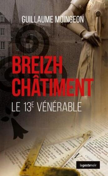 Couverture du livre « Breizh châtiment ; le 13ème vénérable » de Guillaume Moingeon aux éditions Geste