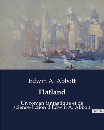 Couverture du livre « Flatland : Un roman fantastique et de science-fiction d'Edwin A. Abbott » de Abbott Edwin A. aux éditions Culturea