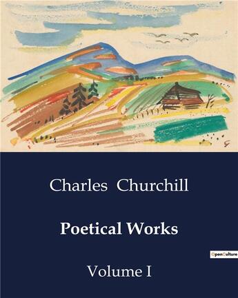 Couverture du livre « Poetical Works : Volume I » de Charles Churchill aux éditions Culturea