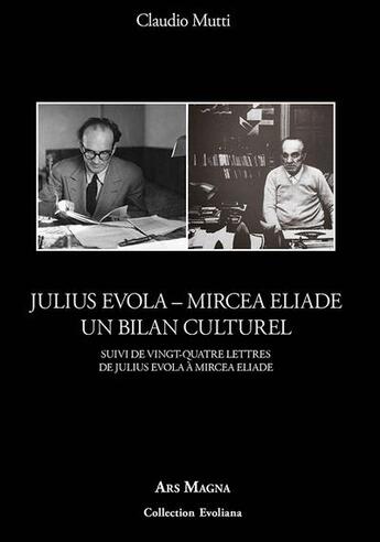 Couverture du livre « Julius Evola-Mircea Eliade : un bilan culturel ; Vingt-quatre lettres de Julius Evola à Mircea Eliade » de Claudio Mutti aux éditions Ars Magna