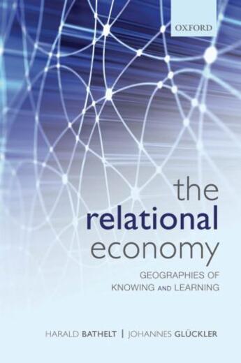 Couverture du livre « The Relational Economy: Geographies of Knowing and Learning » de Gluckler Johannes aux éditions Oup Oxford