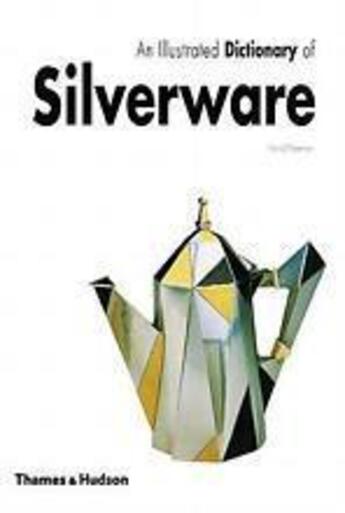 Couverture du livre « Illustrated dictionary of silverware-(paperback) » de  aux éditions Thames & Hudson