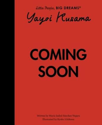 Couverture du livre « YAYOI KUSAMA ; LITTLE PEOPLE BIG DREAMS » de Maria Isabel Sanchez Vegara aux éditions Frances Lincoln