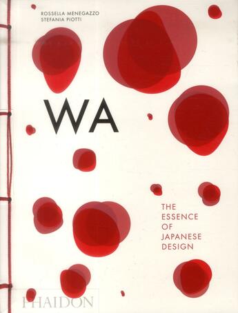 Couverture du livre « WA ; the essence of japanese design » de Rossella Menegazzo et Stefania Piotti et Kenya Hara aux éditions Phaidon Press