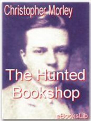 Couverture du livre « Hunted Bookshop » de Christopher Morley aux éditions Ebookslib