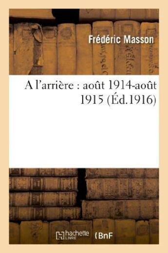Couverture du livre « A l'arriere : aout 1914-aout 1915 » de Frederic Masson aux éditions Hachette Bnf