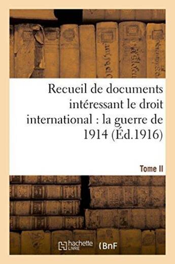 Couverture du livre « Recueil de documents interessant le droit international : la guerre de 1914. t. ii - documents 380 a » de  aux éditions Hachette Bnf