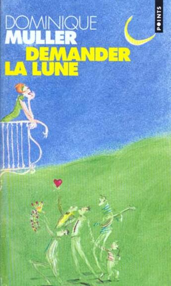 Couverture du livre « Demander La Lune. Essai (Et Resultats) » de Muller-Wakhevitch Do aux éditions Points