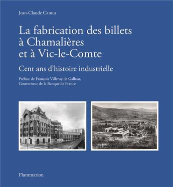 Couverture du livre « La fabrication des billets à Chamalières et à Vic-le-comte : cent ans d'histoire industrielle » de Camus Jean-Claude aux éditions Flammarion