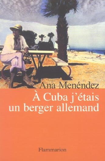 Couverture du livre « A cuba, j'etais un berger allemand » de Ana Menéndez aux éditions Flammarion