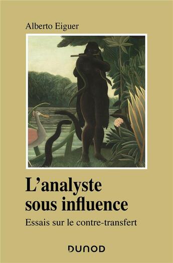 Couverture du livre « L'analyste sous influence ; études sur le contre transfert » de Alberto Eiguer aux éditions Dunod