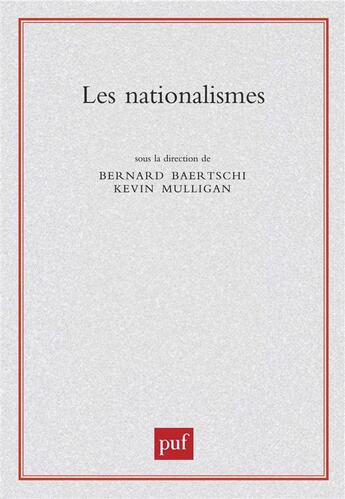 Couverture du livre « Les nationalismes » de Kevin Mulligan et Bernard Baertschi aux éditions Puf