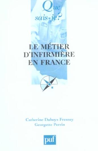 Couverture du livre « Metier d'infirmiere en france (4e ed) (le) (4e édition) » de Dubois-Fresney/Perri aux éditions Que Sais-je ?