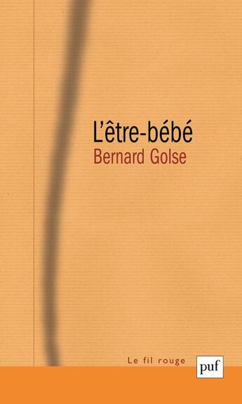 Couverture du livre « L'être-bébé » de Bernard Golse aux éditions Puf