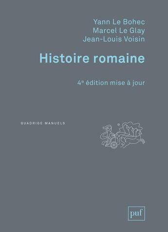 Couverture du livre « Histoire romaine (4e édition) » de Yann Le Bohec et Jean-Louis Voisin et Marcel Le Glay aux éditions Puf