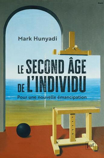 Couverture du livre « Le second âge de l'individu : pour une nouvelle émancipation » de Mark Hunyadi aux éditions Puf