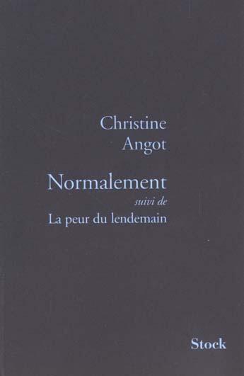 Couverture du livre « Normalement ; la peur du lendemain » de Christine Angot aux éditions Stock