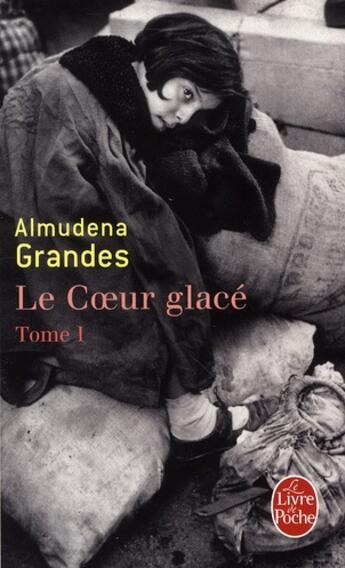 Couverture du livre « Le coeur glacé t.1 » de Almudena Grandes aux éditions Le Livre De Poche