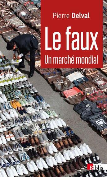 Couverture du livre « Le faux ; un marché mondial » de Pierre Delval aux éditions Cnrs