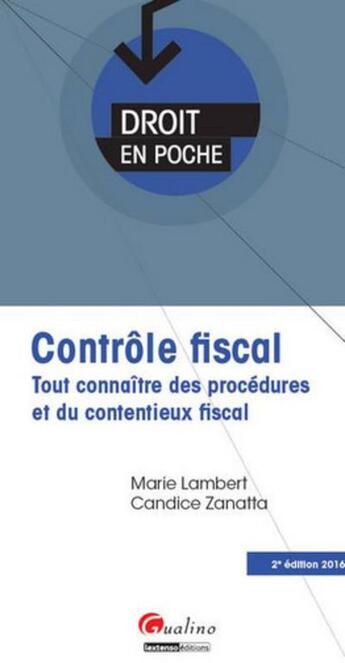 Couverture du livre « Contrôle fiscal 2016 ; tout connaître des procédures et du contentieux fiscal » de Candice Zanatta et Marie Lambert aux éditions Gualino