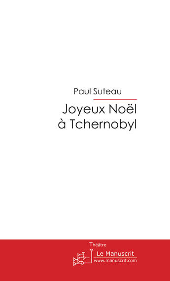 Couverture du livre « Joyeux noël à Tchernobyl » de Suteau-P aux éditions Le Manuscrit