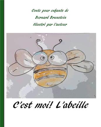 Couverture du livre « C'est moi ! l'abeille » de Bernard Brunstein aux éditions Books On Demand