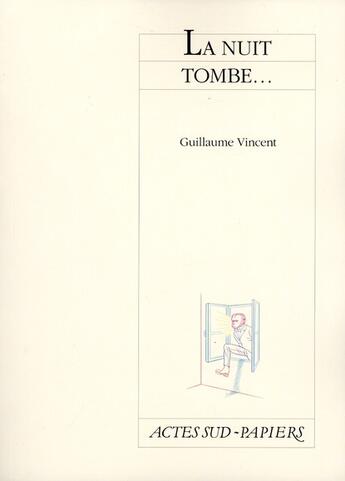 Couverture du livre « La nuit tombe... » de Guillaume Vincent aux éditions Actes Sud-papiers