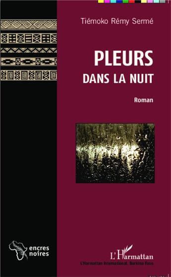 Couverture du livre « Pleurs dans la nuit » de Tiemoko Remy Serme aux éditions L'harmattan