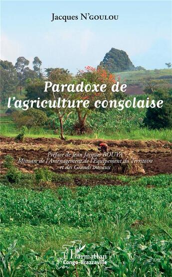 Couverture du livre « Paradoxe de l'agriculture congolaise » de Jacques N'Goulou aux éditions L'harmattan