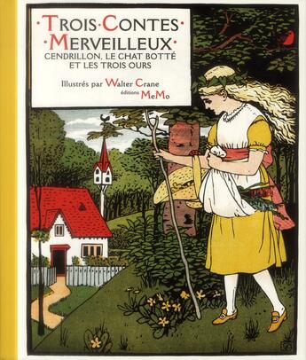 Couverture du livre « Trois contes merveilleux ; Cendrillon, le chat botté, les trois ours » de Charles Perrault et Walter Crane aux éditions Memo