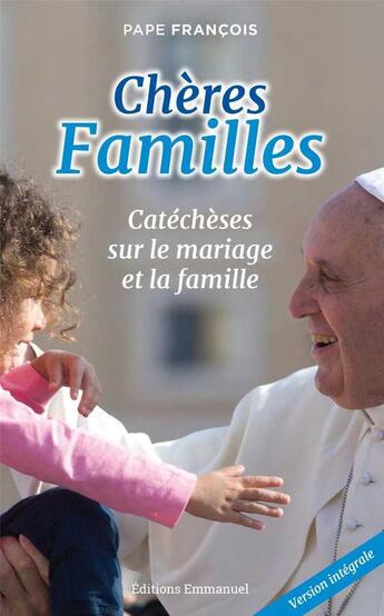 Couverture du livre « Cheres familles - catecheses sur le mariage et la famille » de Francois aux éditions Emmanuel