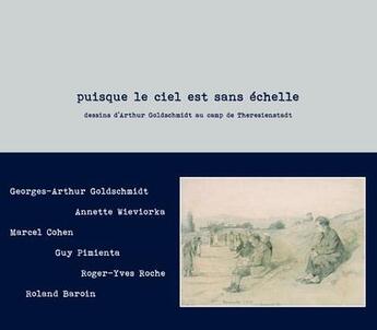 Couverture du livre « Puisque le ciel est sans échelle ; dessins d'Arthur Goldschmidt au camp de Theresienstadt » de  aux éditions Creaphis