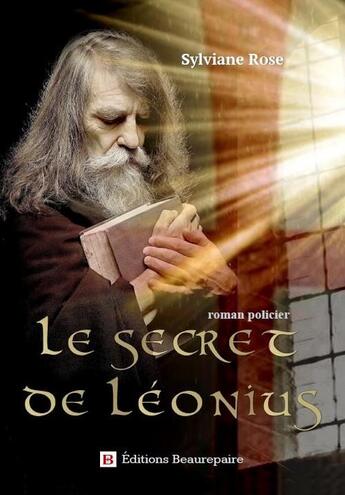 Couverture du livre « Le secret de Léonius » de Sylviane Rose aux éditions Beaurepaire