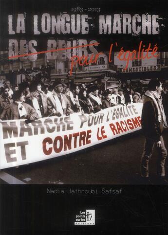 Couverture du livre « 1983-2013 : la longue marche pour l'egalite » de Nadia Hathroubi-Safsaf aux éditions Les Points Sur Les I