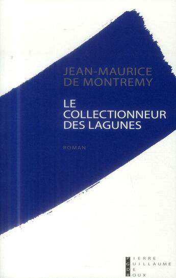 Couverture du livre « Le collectionneur des lagunes » de Jean-Maurice De Montrémy aux éditions Pierre-guillaume De Roux