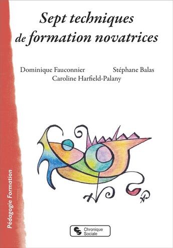 Couverture du livre « Sept techniques de formation novatrices » de Dominique Fauconnier et Caroline Harfield-Palany et Stephane Balas aux éditions Chronique Sociale