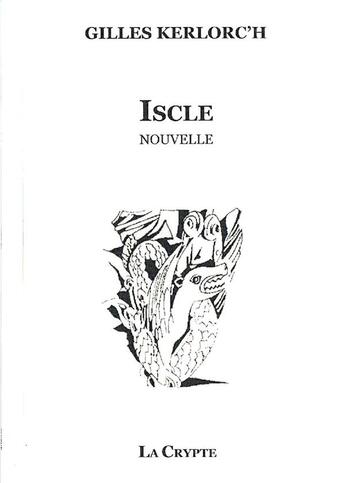 Couverture du livre « Iscle » de Gilles Kerlorc'H aux éditions De La Crypte