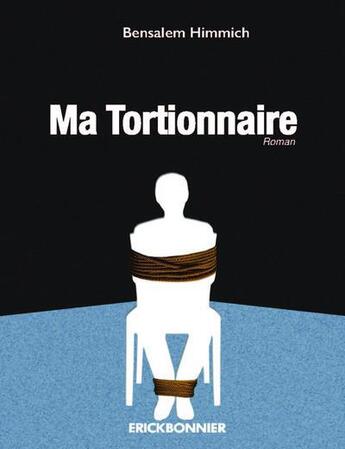 Couverture du livre « Ma tortionnaire » de Bensalem Himmich aux éditions Erick Bonnier