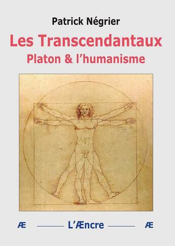 Couverture du livre « Les Transcendantaux : Platon & l'humanisme » de Patrick Négrier aux éditions Aencre