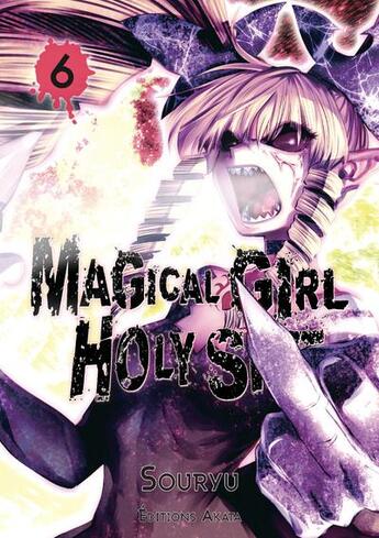 Couverture du livre « Magical girl holy shit Tome 6 » de Souryu aux éditions Akata