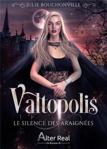 Couverture du livre « Valtopolis Tome 1 : le silence des araignées » de Julie Bouchonville aux éditions Alter Real