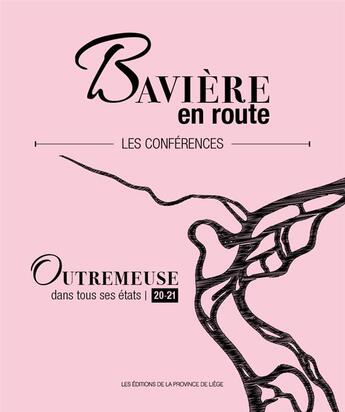 Couverture du livre « Bavière en route : les conférences ; Outremeuse dans tous ses états 2020-2021 » de  aux éditions Edplg