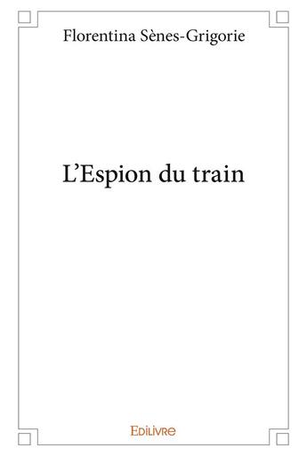 Couverture du livre « L espion du train » de Florentina S-G. aux éditions Edilivre